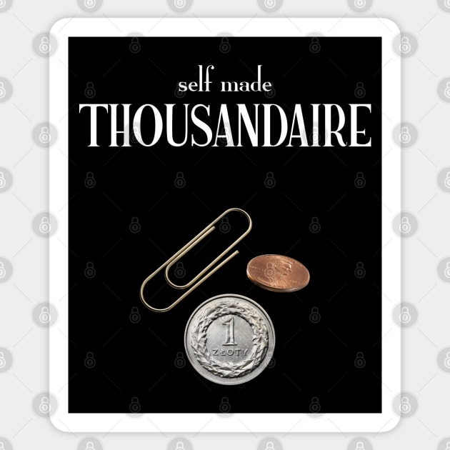 Self made thousandaire - in white text Sticker by Made by Popular Demand